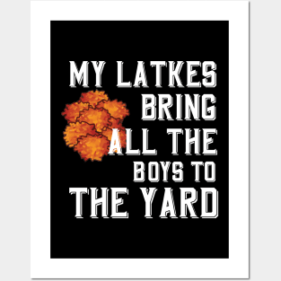 My Latkes Bring All The Boys To The Yard Posters and Art